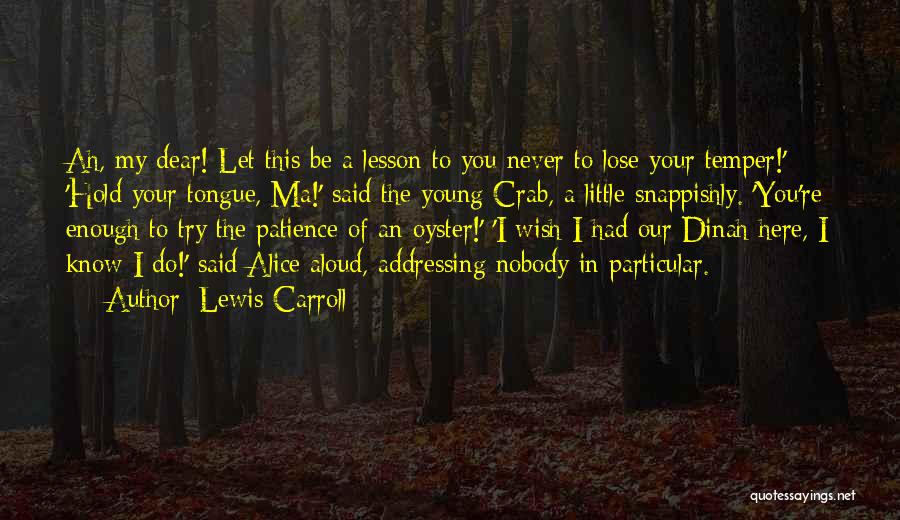 I Wish To Hold You Quotes By Lewis Carroll