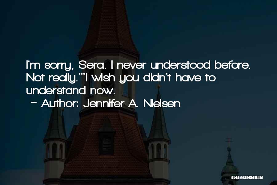 I Wish U Understood Quotes By Jennifer A. Nielsen