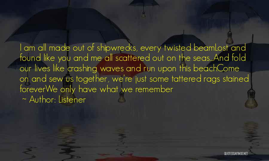 I Wish We Could Be Together Forever Quotes By Listener