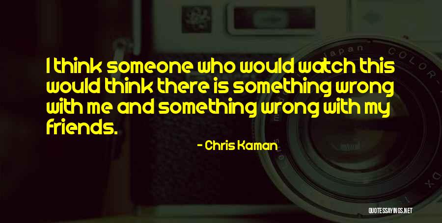 I Wish We Could Still Be Friends Quotes By Chris Kaman I Wish We Could Still Be Friends Quotes By Chris Kaman