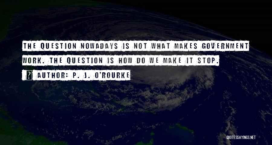 I Wish We Could Work This Out Quotes By P. J. O'Rourke