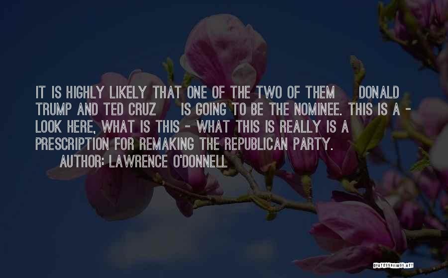 I Wish You Could Be Here Quotes By Lawrence O'Donnell