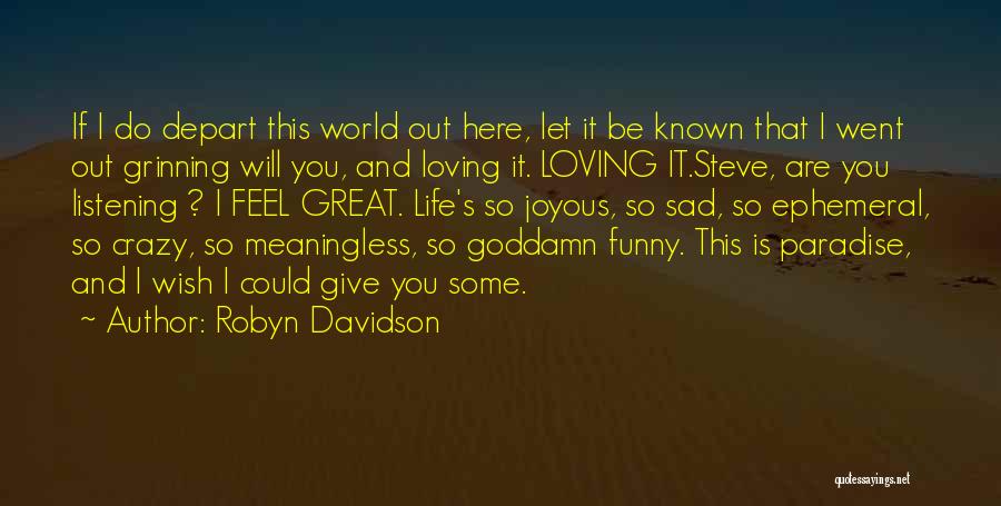 I Wish You Could Be Here Quotes By Robyn Davidson