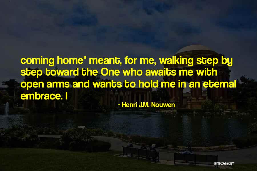 I Wish You Could Hold Me In Your Arms Quotes By Henri J.M. Nouwen