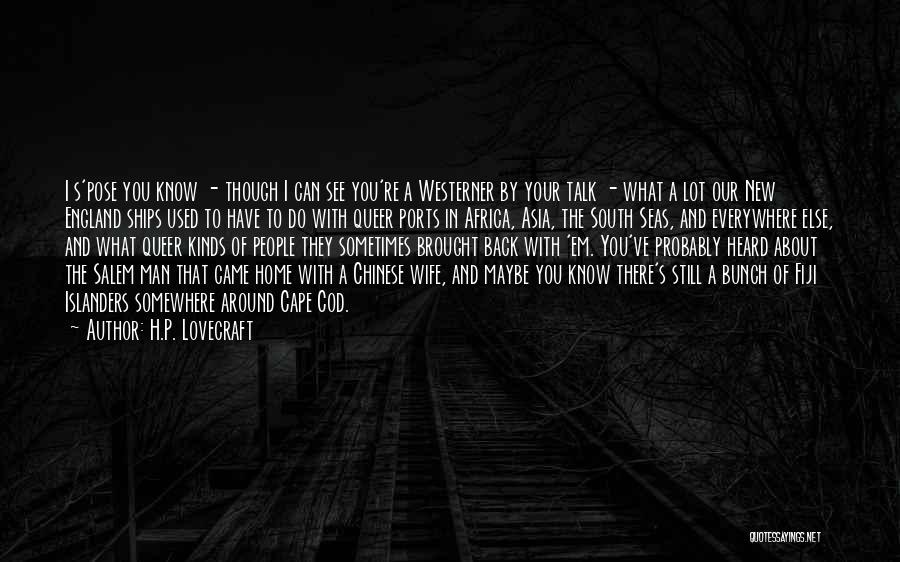 I Wish You Could See Me Now Quotes By H.P. Lovecraft