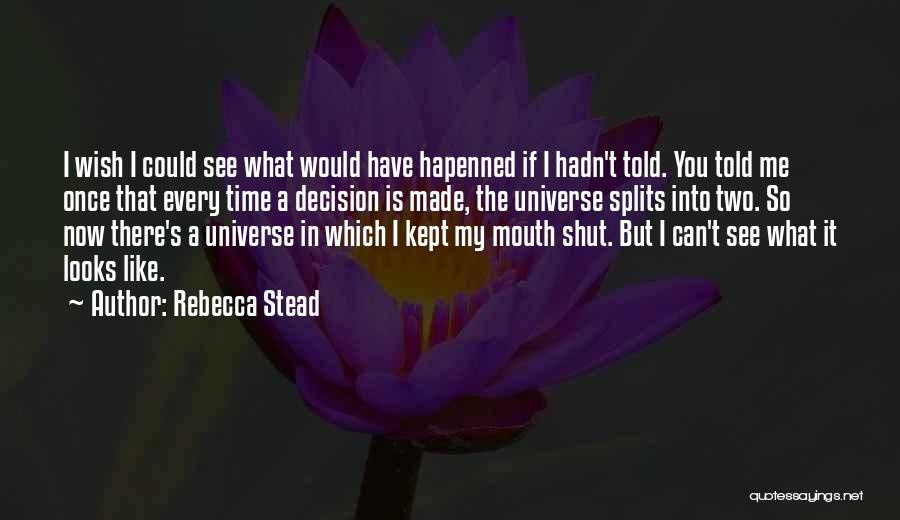 I Wish You Could See Me Now Quotes By Rebecca Stead