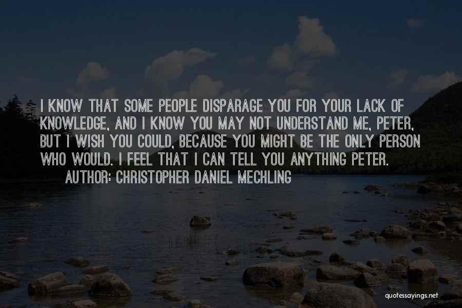 I Wish You Could Understand Quotes By Christopher Daniel Mechling