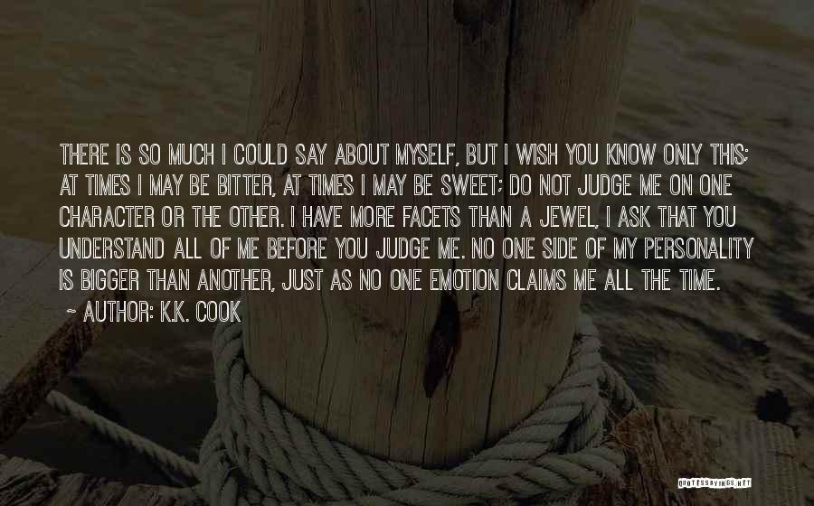 I Wish You Could Understand Quotes By K.K. Cook