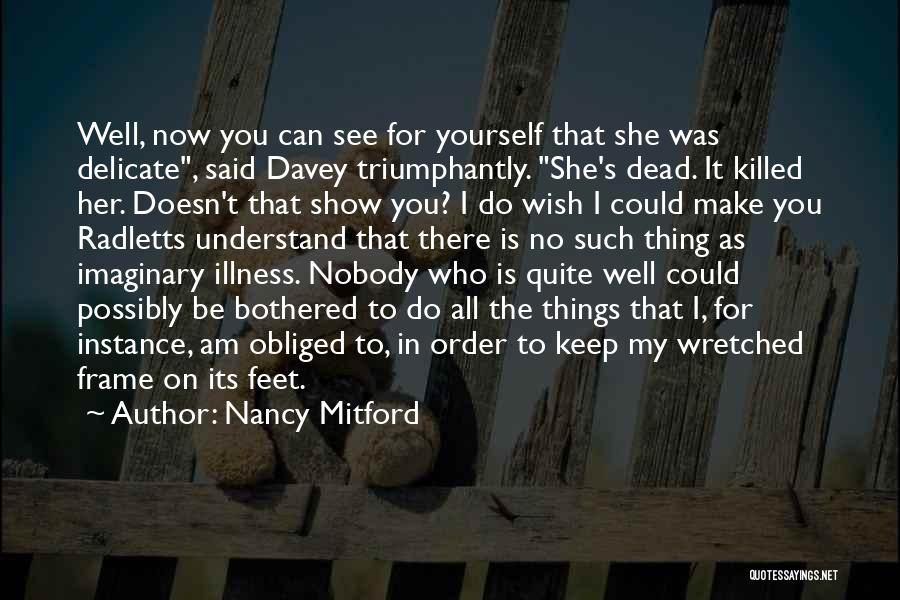 I Wish You Could Understand Quotes By Nancy Mitford