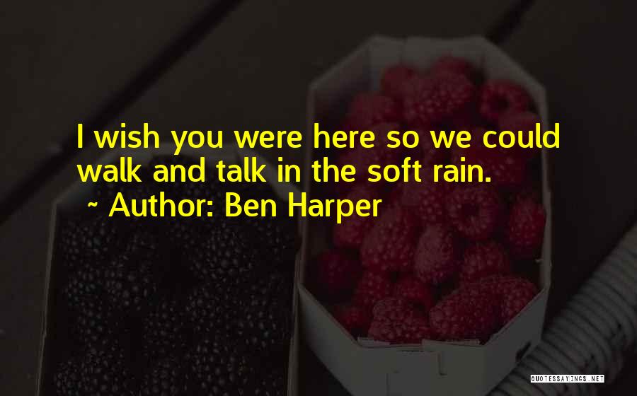 I Wish You Here Quotes By Ben Harper