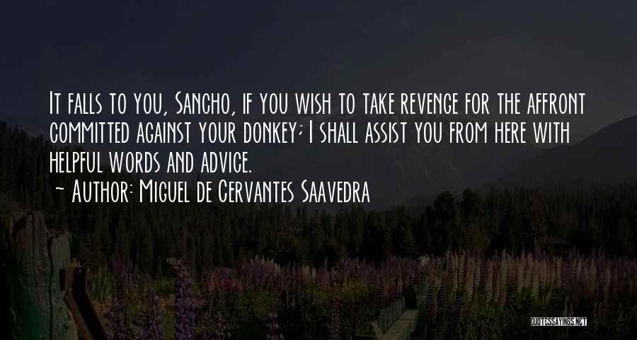 I Wish You Here Quotes By Miguel De Cervantes Saavedra