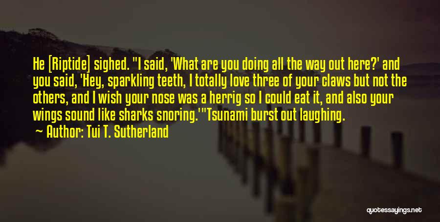 I Wish You Here Quotes By Tui T. Sutherland