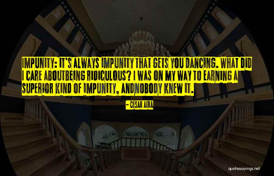 I Wish You Knew How Much I Care Quotes By Cesar Aira I Wish You Knew How Much I Care Quotes By Cesar Aira