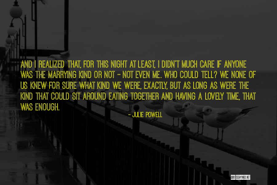 I Wish You Knew How Much I Care Quotes By Julie Powell I Wish You Knew How Much I Care Quotes By Julie Powell