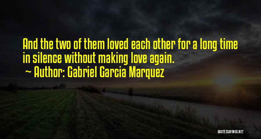 I Wish You Loved Me Again Quotes By Gabriel Garcia Marquez