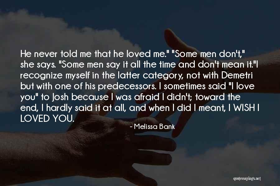 I Wish You Loved Me Quotes By Melissa Bank I Wish You Loved Me Quotes By Melissa Bank