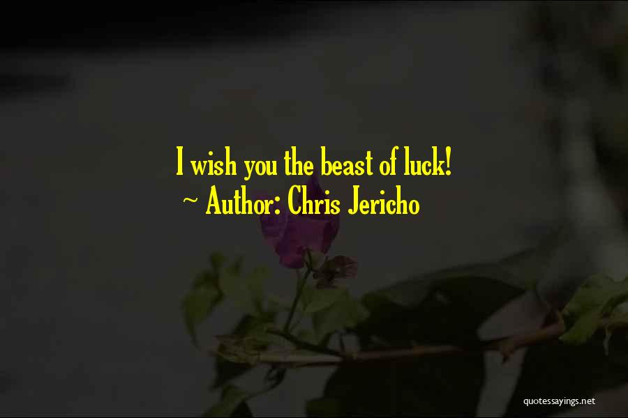 I Wish You Luck Quotes By Chris Jericho