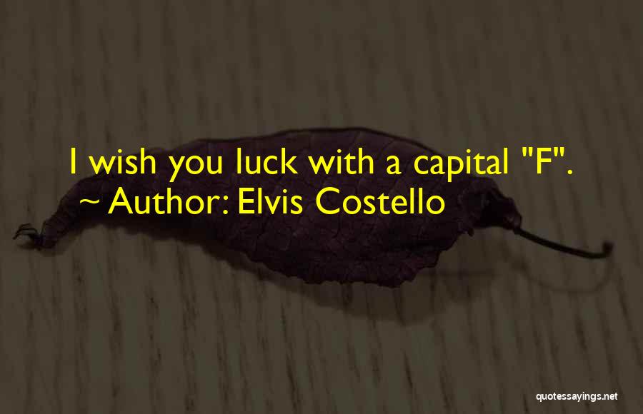 I Wish You Luck Quotes By Elvis Costello