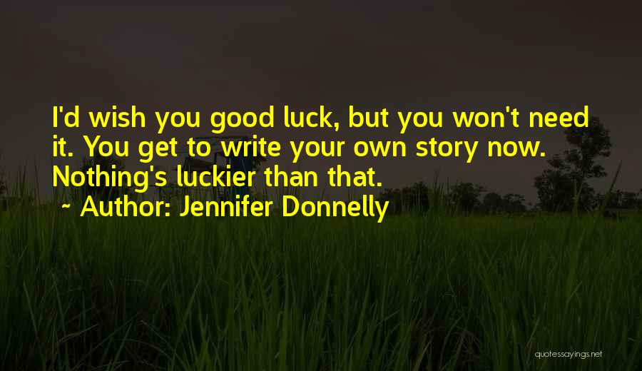 I Wish You Luck Quotes By Jennifer Donnelly