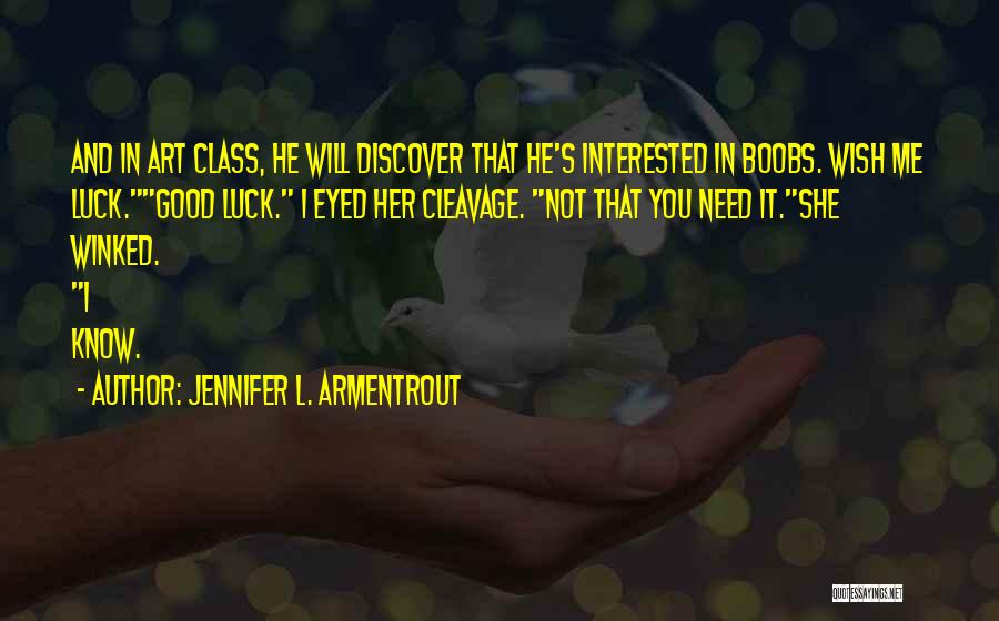 I Wish You Luck Quotes By Jennifer L. Armentrout