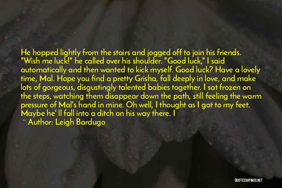 I Wish You Luck Quotes By Leigh Bardugo