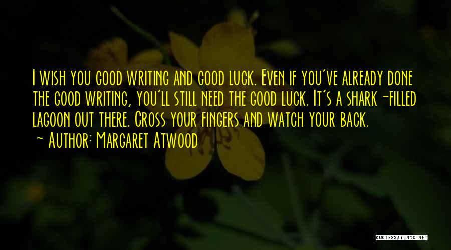 I Wish You Luck Quotes By Margaret Atwood