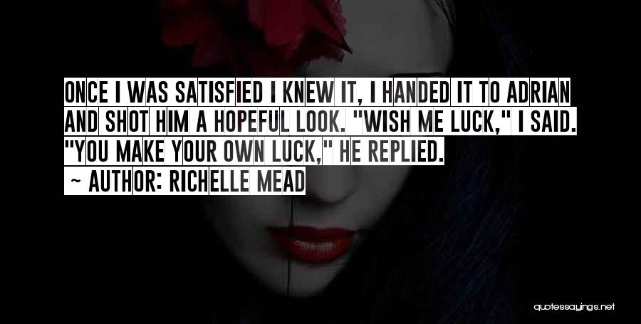 I Wish You Luck Quotes By Richelle Mead