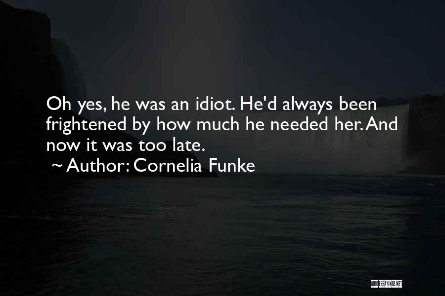 I Wish You Needed Me Quotes By Cornelia Funke