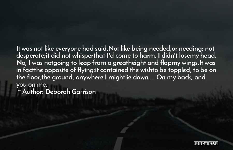 I Wish You Needed Me Quotes By Deborah Garrison