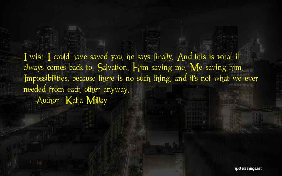 I Wish You Needed Me Quotes By Katja Millay