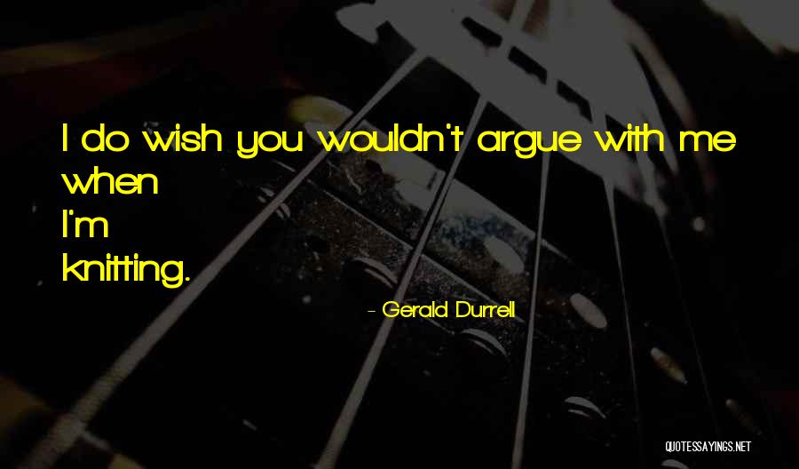 I Wish You Quotes By Gerald Durrell