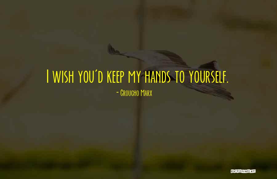 I Wish You Quotes By Groucho Marx