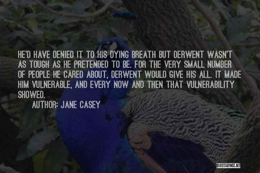 I Wish You Showed You Cared Quotes By Jane Casey