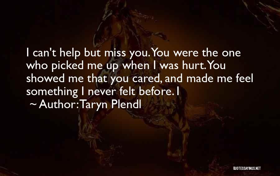 I Wish You Showed You Cared Quotes By Taryn Plendl