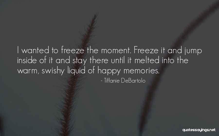 I Wish You Stay Happy Quotes By Tiffanie DeBartolo I Wish You Stay Happy Quotes By Tiffanie DeBartolo