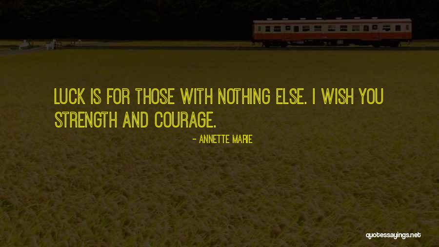 I Wish You Strength Quotes By Annette Marie I Wish You Strength Quotes By Annette Marie
