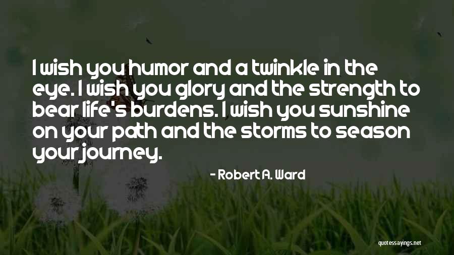 I Wish You Strength Quotes By Robert A. Ward I Wish You Strength Quotes By Robert A. Ward