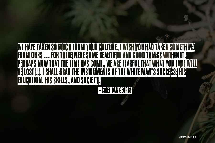 I Wish You Success Quotes By Chief Dan George