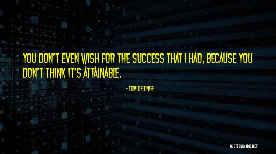 I Wish You Success Quotes By Tom DeLonge