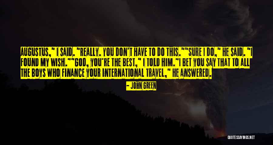 I Wish You The Best My Love Quotes By John Green I Wish You The Best My Love Quotes By John Green