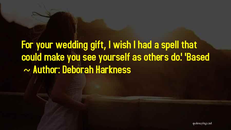 I Wish You Wedding Quotes By Deborah Harkness