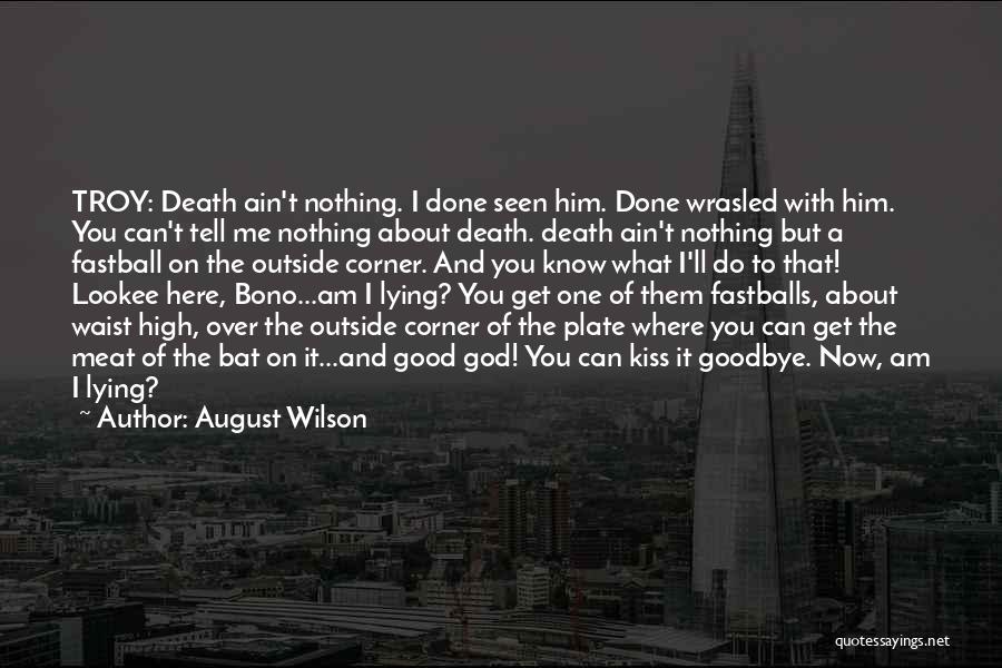 I Wish You Were Here Death Quotes By August Wilson