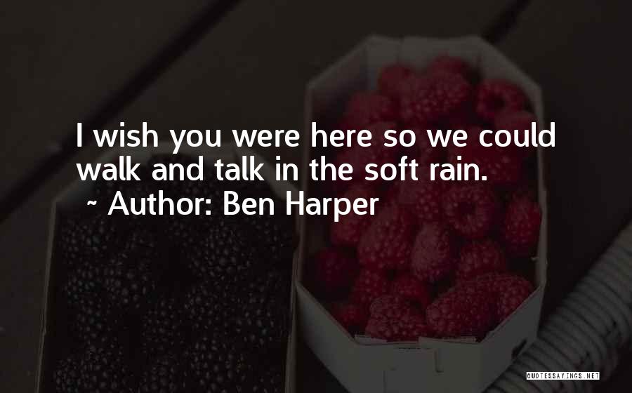 I Wish You Were Here Quotes By Ben Harper