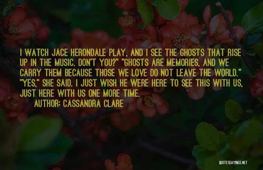 I Wish You Were Here Quotes By Cassandra Clare