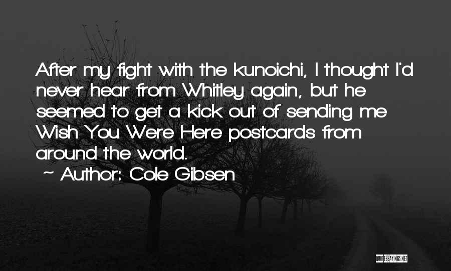 I Wish You Were Here Quotes By Cole Gibsen