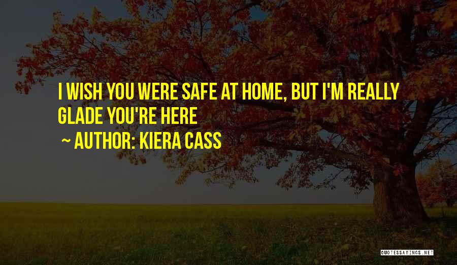 I Wish You Were Here Quotes By Kiera Cass