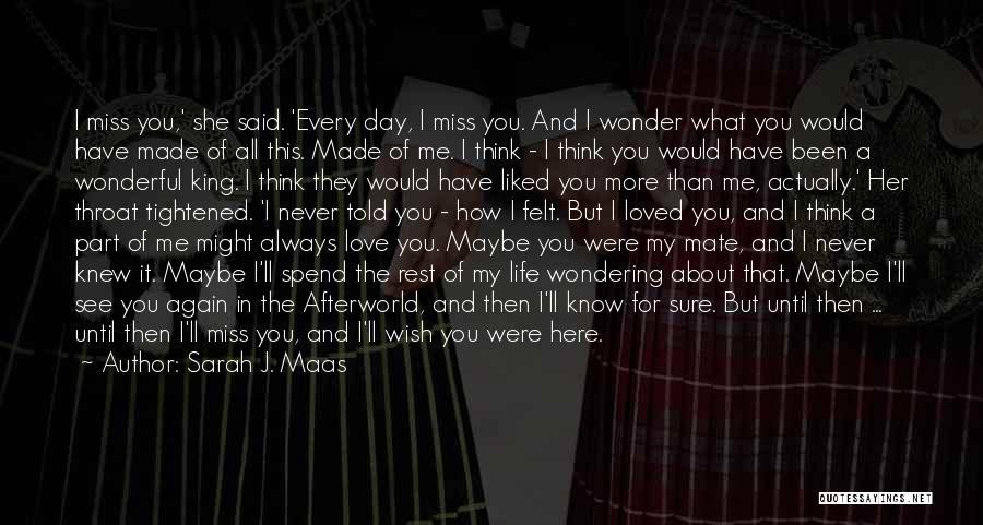 I Wish You Were Here Quotes By Sarah J. Maas