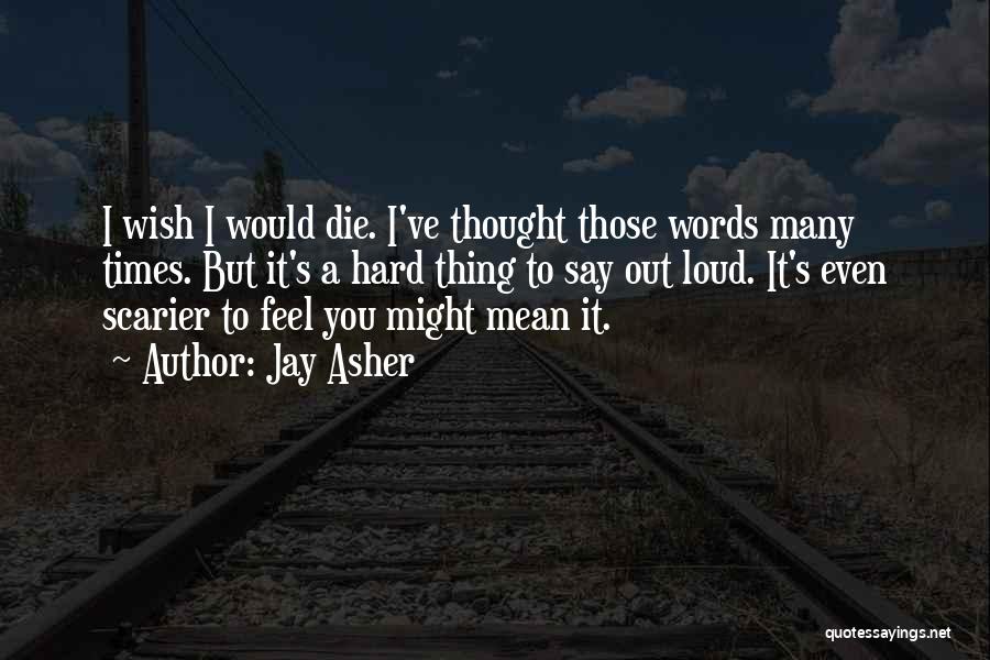 I Wish You Would Die Quotes By Jay Asher