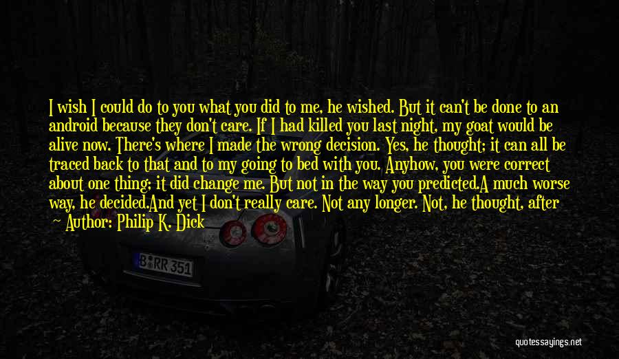 I Wish You Would Die Quotes By Philip K. Dick