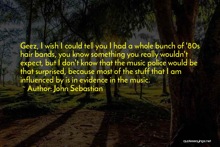 I Wish You Would Quotes By John Sebastian